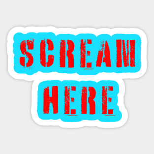 Scream Here Sticker